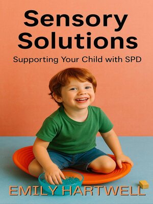 cover image of Sensory Solutions, Supporting Your Child With SPD